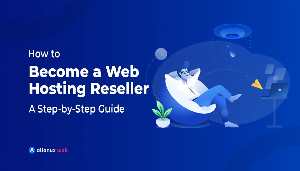 How to Become a Web Hosting Reseller A Step-by-Step Guide