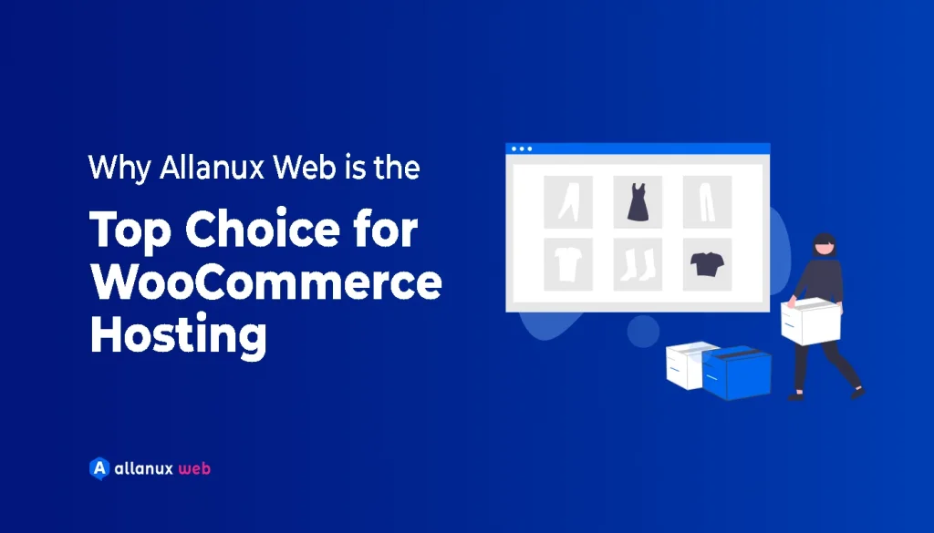 Why Allanux Web is the Top Choice for WooCommerce Hosting