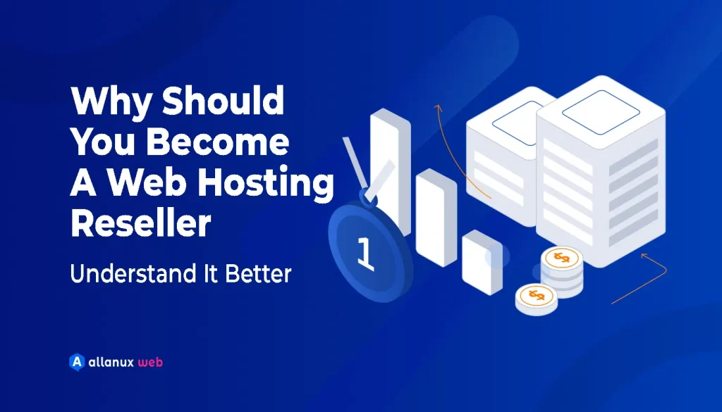 Why Should You Become A Web Hosting Reseller