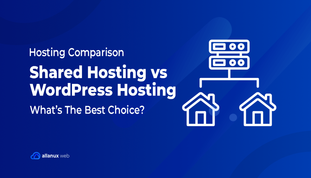 Shared Hosting vs WordPress Hosting Guide | Allanux Web